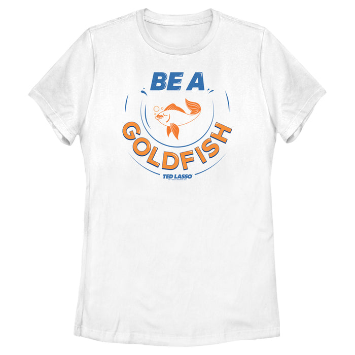 fifth sun Women's Ted Lasso Be A Goldfish T-Shirt
