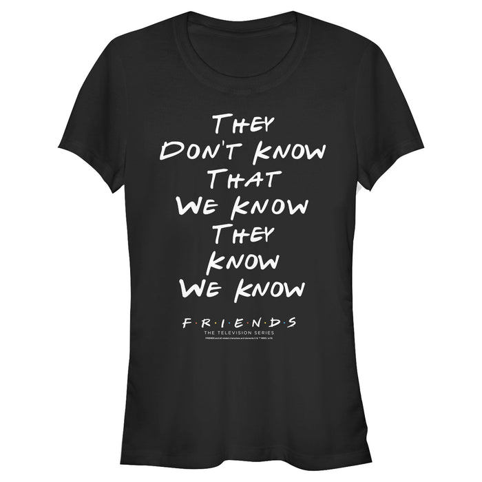 fifth sun Junior's Friends They Don't Know We Know Quote T-Shirt