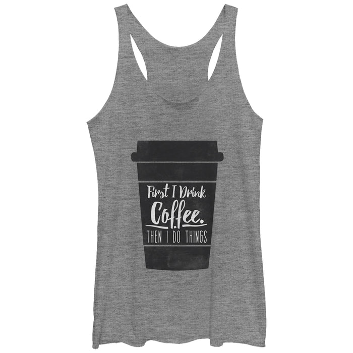 fifth sun Women's CHIN UP First I Drink Coffee Then I Do Things Racerback Tank Top