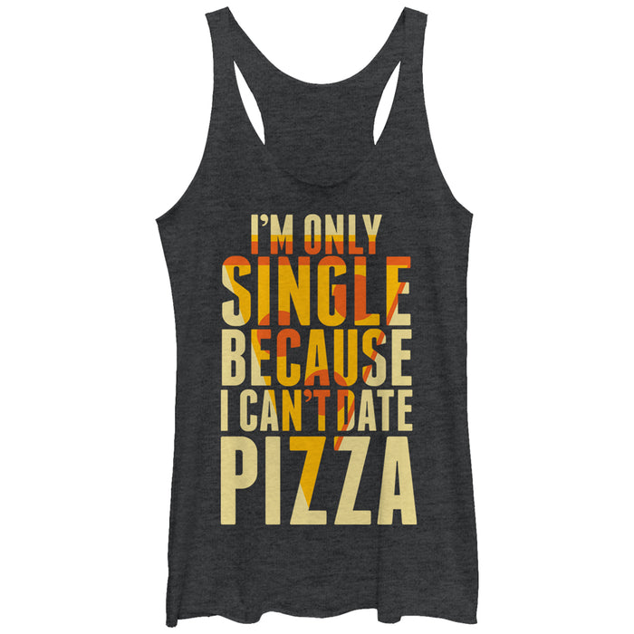 fifth sun Women's Lost Gods Single Because I Can't Date Pizza Racerback Tank Top