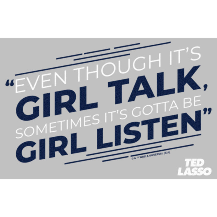 Fifth Sun Women's Ted Lasso Girl Talk Sometimes Got To Be Girl Listen T-Shirt